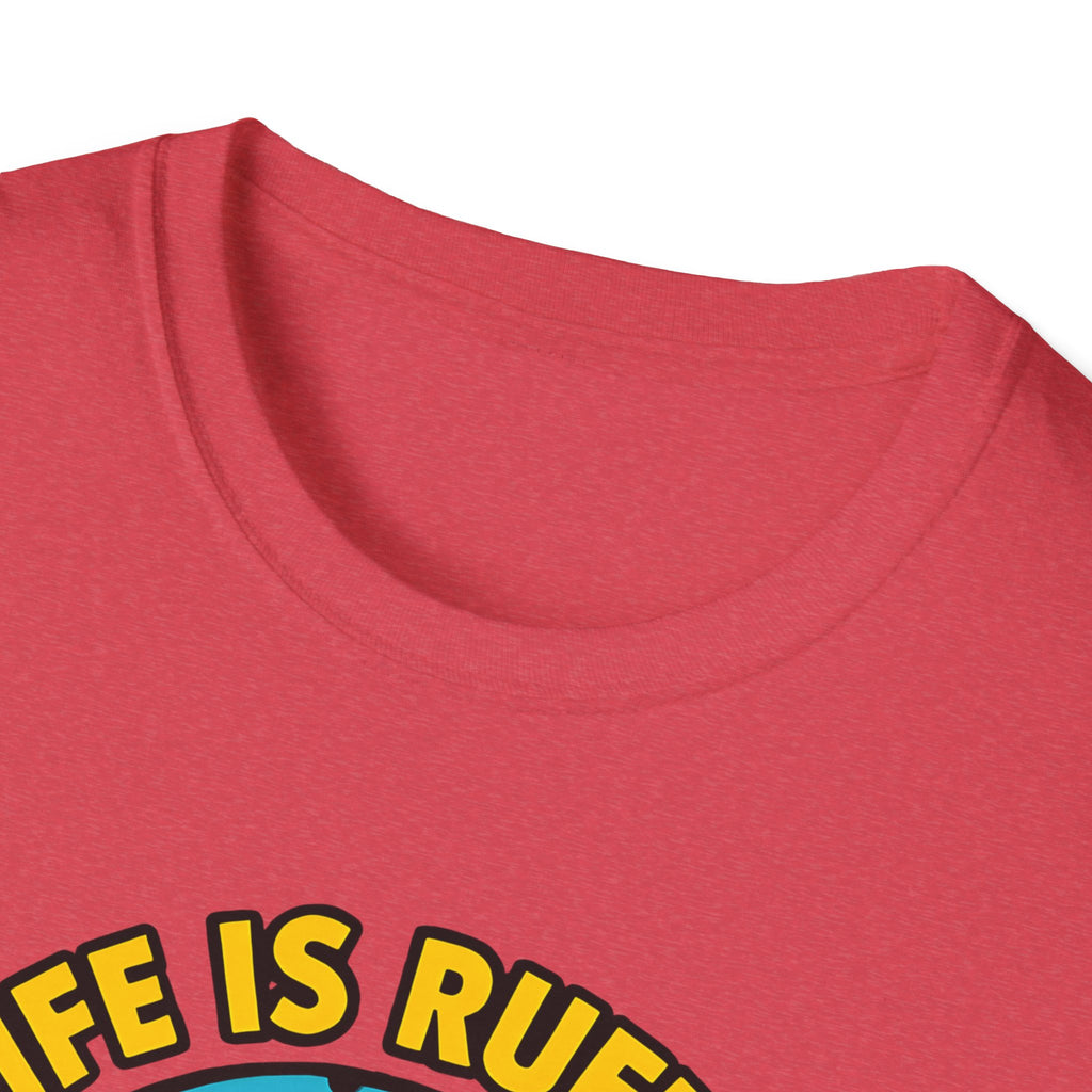 Life Is Ruff T-Shirt